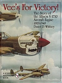 Vees for Victory!: The Story of the Allison V-1710 Aircraft Engine 1929-1948 (Hardcover)
