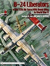 B-24 Liberators of the 15th Air Force/49th Bomb Wing in World War II (Hardcover)