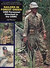 U.S. Navy Uniforms in World War II Series: Vol.1: Sailors in Forest Green: USN Personnel Attached to the USMC (Hardcover)