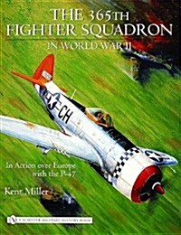 365th Fighter Squadron in World War II: In Action Over Europe with the P-47 (Hardcover)