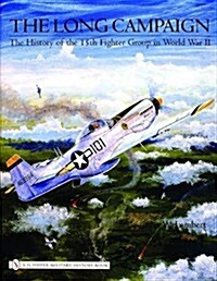 The Long Campaign: The History of the 15th Fighter Group in World War II (Hardcover)