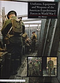 Uniforms, Equipment and Weapons of the American Expeditionary Forces in World War I (Hardcover)