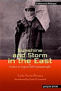 Sunshine and Storm in the East, or Cruises to Cyprus and Constantinople (Paperback)