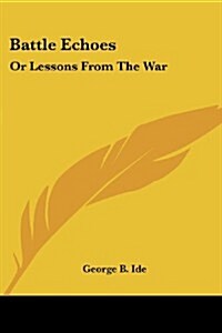 Battle Echoes: Or Lessons from the War (Paperback)