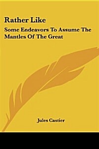 Rather Like: Some Endeavors to Assume the Mantles of the Great (Paperback)