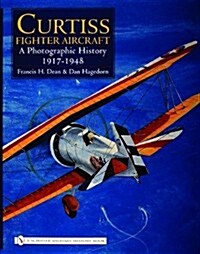Curtiss Fighter Aircraft: A Photographic History - 1917-1948 (Hardcover)