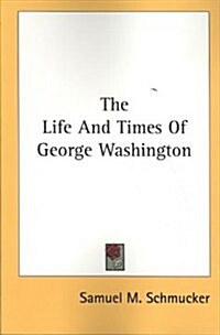 The Life and Times of George Washington (Paperback)