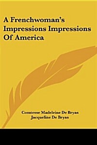 A Frenchwomans Impressions Impressions of America (Paperback)