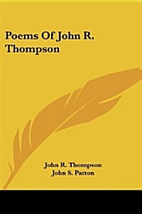 Poems of John R. Thompson (Paperback)