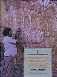 Conserving Australian Rock Art: A Manual for Site Management (Paperback)