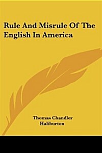 Rule and Misrule of the English in America (Paperback)