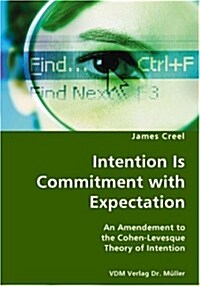 Intention Is Commitment with Expectation- An Amendement to the Cohen-Levesque Theory of Intention (Paperback)