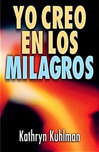 Yo Creo En Los Milagros = I Believe in Miracles (Paperback)