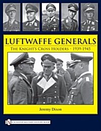 Luftwaffe Generals: The Knights Cross Holders 1939-1945 (Hardcover)