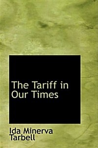 The Tariff in Our Times (Paperback)