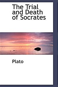 The Trial and Death of Socrates (Paperback)