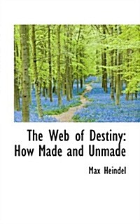 The Web of Destiny: How Made and Unmade (Hardcover)