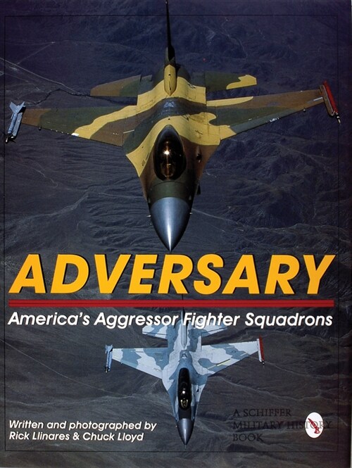 Adversary: Americas Aggressor Fighter Squadrons (Hardcover)