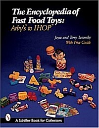 The Encyclopedia of Fast Food Toys: Arbys to Ihop (Paperback)