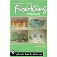 An Unauthorized Guide to Fire-King Glasswares (Paperback)