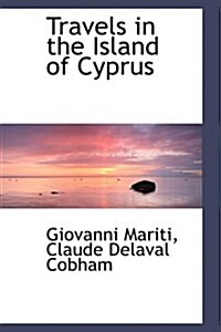 Travels in the Island of Cyprus (Hardcover)