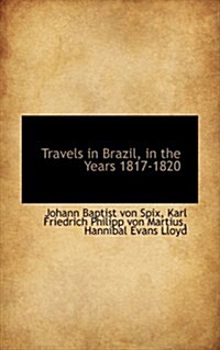 Travels in Brazil, in the Years 1817-1820 (Hardcover)