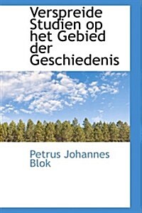 Verspreide Studien Op Het Gebied Der Geschiedenis (Hardcover)