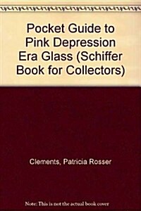 A Pocket Guide to Pink Depression Era Glass (Paperback)