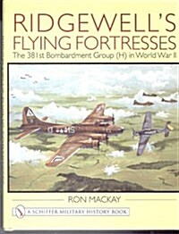 Ridgewells Flying Fortresses: The 381st Bombardment Group (H) in World War II (Hardcover)