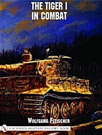 The Tiger I in Combat (Paperback)