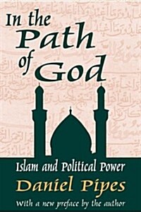 In the Path of God : Islam and Political Power (Paperback)