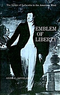 Emblem of Liberty: The Image of Lafayette in the American Mind (Paperback)