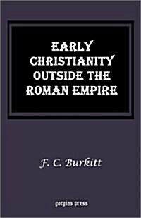 Early Christianity Outside the Roman Empire: Lectures on Aphrahat, Bardaisan and Judas Thomas (Paperback)
