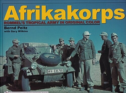 Afrikakorps: Rommels Tropical Army in Original Color (Hardcover)