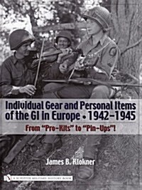 Individual Gear and Personal Items of the GI in Europe: 1942-1945 (Hardcover)