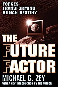 The Future Factor : Forces Transforming Human Destiny (Paperback, New ed)