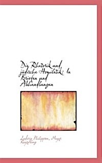 Die Rhetorik Und Judische Homiletik: In Briefen Und Abhandlungen (Paperback)