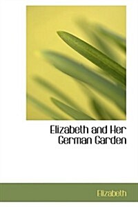 Elizabeth and Her German Garden (Hardcover)