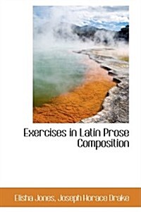 Exercises in Latin Prose Composition (Hardcover)