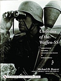 Uniforms of the Waffen-SS: Vol 3: Armored Personnel - Camouflage - Concentration Camp Personnel - SD - SS Female Auxiliaries (Hardcover)