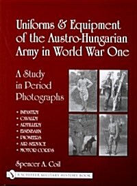 Uniforms & Equipment Of The Austro-hungarian Army In World War One (Hardcover)