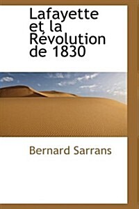 Lafayette Et La Revolution De 1830 (Hardcover)
