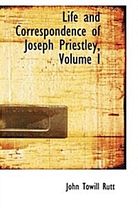 Life and Correspondence of Joseph Priestley, Volume I (Paperback)