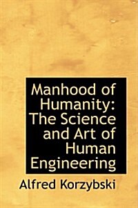 Manhood of Humanity: The Science and Art of Human Engineering (Hardcover)