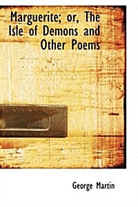 Marguerite: The Isle of Demons and Other Poems (Paperback)