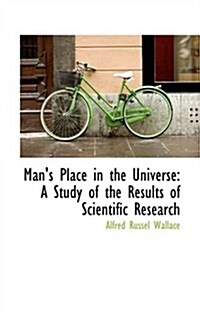 Mans Place in the Universe: A Study of the Results of Scientific Research (Paperback)