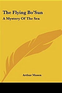 The Flying Bosun: A Mystery of the Sea (Paperback)