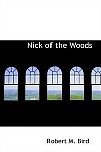 Nick of the Woods (Paperback)