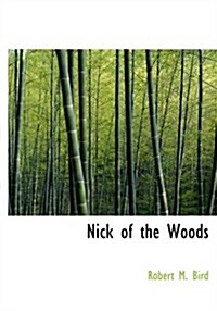 Nick of the Woods (Paperback, Large Print)