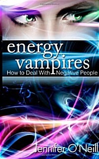 Energy Vampires: How to Deal with Negative People (Paperback)
